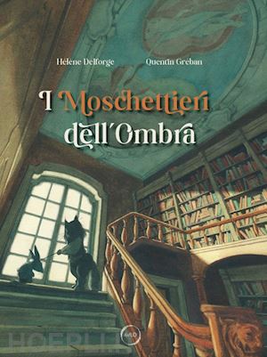 delforge helene - i moschettieri dell'ombra. ediz. a colori