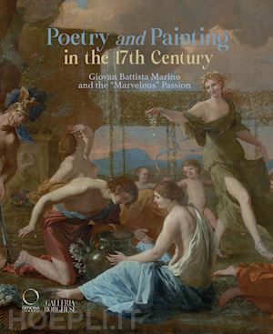 russo e.(curatore); tosini p.(curatore); zezza a.(curatore) - poetry and painting in the 17th century. giovan battista marino and the «marvelous» passion. ediz. illustrata