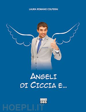 romano colferai laura - angeli di ciccia e...