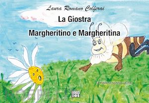 romano colferai laura - la giostra. margheritino e margheritina. le fiabe di nonna laura