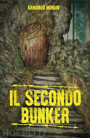 mondin armando - il secondo bunker