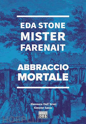 dall'armi eleonora; sasso simone - eda stone. mister farenait. abbraccio mortale