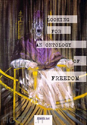 jori alberto - looking for an ontology of freedom. german philosophy from the enlightenment to nietzsche