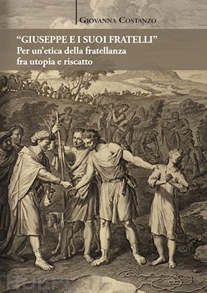 costanzo giovanna - «giuseppe e i suoi fratelli». per un'etica della fratellanza fra utopia e riscat