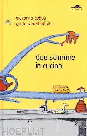 zoboli giovanna - due scimmie in cucina. ediz. a colori