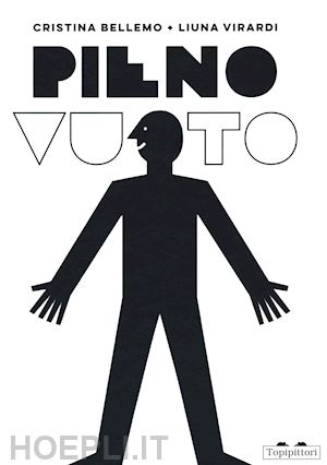 bellemo cristina; virardi liuna - pieno/vuoto. ediz. illustrata