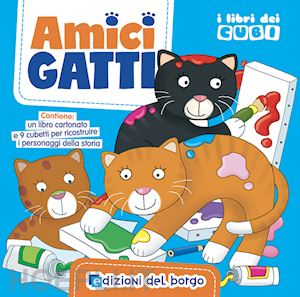 balzarotti chiara - amici gatti. i libri dei cubi. ediz. a colori