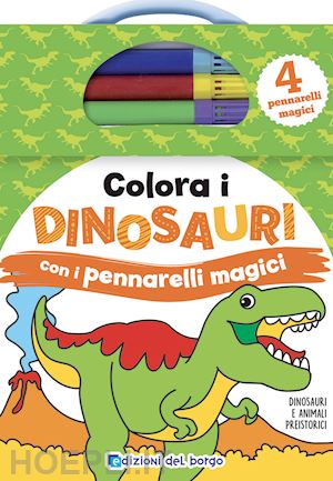 forni deborah - colora i dinosauri con i pennarelli magici. con gadget