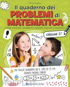 puggioni monica - quaderno dei problemi di matematica. come risolvere i problemi: metodo, esercizi