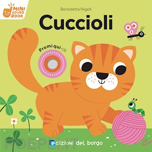 Cuccioli - Libro Sonoro - Nigelli Benedetta  Libro Edizioni Del Borgo  06/2023 