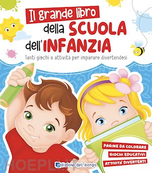 fanti roberta - grande libro della scuola dell'infanzia. tanti giochi e attivita' per imparare d