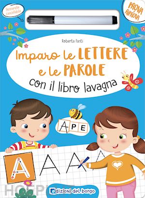 fanti roberta - imparo le lettere e le parole con il libro lavagna. ediz. a colori. con pennarel