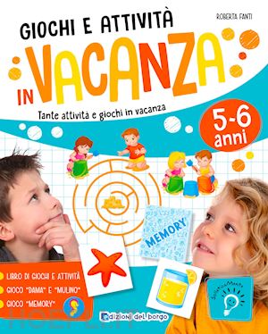 fanti roberta - giochi e attivita' in vacanza. tante attivita' e giochi in vacanza. ediz. a colo