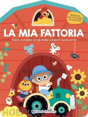  - mia fattoria. colora, completa con gli sticker e impara nuove parole. ediz. a co