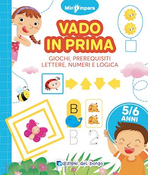 fanti roberta - vado in prima. giochi di logica, lettere e numeri. mini impara. ediz. a colori