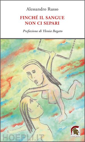 russo alessandro - finché il sangue non ci separi
