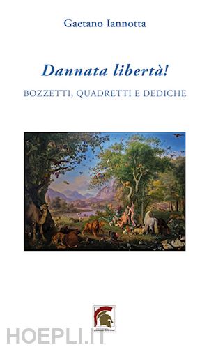 iannotta gaetano - dannata libertà!