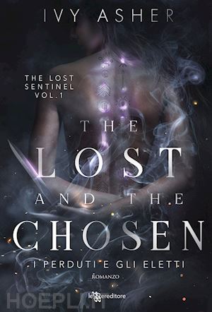 asher ivy - the lost and the chosen. i perduti e gli eletti. the lost sentinel. vol. 1