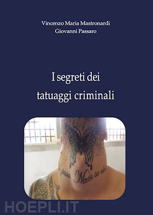 mastronardi vincenzo maria; passaro giovanni - i segreti dei tatuaggi criminali