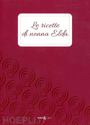 nicolini m.(curatore) - le ricette di nonna elda