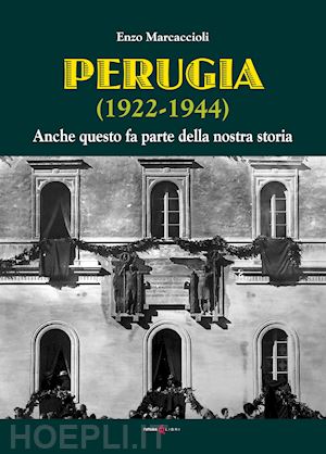 marcaccioli enzo - perugia (1922-1944). anche questo fa parte della nostra storia