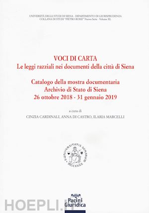 cardinali c.(curatore); di castro a. a.(curatore); marcelli i.(curatore) - voci di carta. le leggi razziali nei documenti della città di siena. catalogo della mostra storico-documentaria