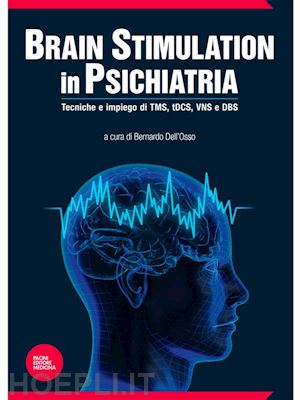 bernardo dell'osso - brain stimulation in psichiatria