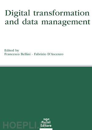 bellini f. (curatore); d'ascenzo f. (curatore) - digital transformation and data management