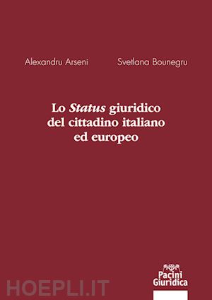 arseni alexandru; bounegru svetlana - lo status giuridico del cittadino italiano ed europeo