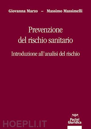 marzo giovanna; massimelli massimo - prevenzione del rischio sanitario