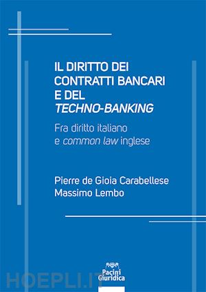 de gioia carabellese pierre; lembo massimo - diritto dei contratti bancari e del «techno-banking»