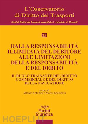 antonini alfredo (curatore); speranzin marco (curatore) - dalla responsabilita' illimitata del debitore alle limitazioni della responsabil