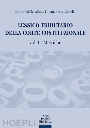 colella marco; funari alessia; marello enrico - lessico tributario della corte costituzionale. vol. 1: metriche