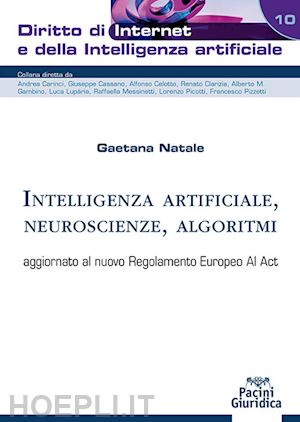 natale gaetana - intelligenza artificiale, neuroscienze, algoritmi. aggiornato al nuovo regolamen