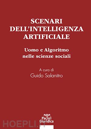 salanitro g. (curatore) - scenari dell'intelligenza artificiale. uomo e algoritmo nelle scienze sociali