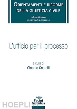 castelli claudio (curatore) - l'ufficio per il processo