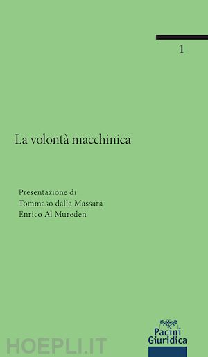 dalla massara tommaso; al mureden enrico; spangaro alessandra; ippoliti martini - la volonta' macchinica