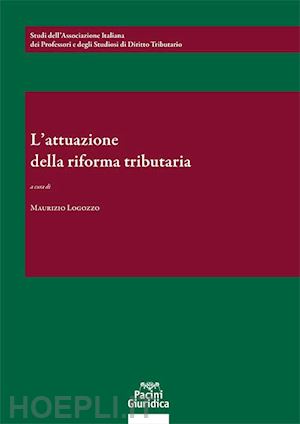 logozzo maurizio (curatore) - l'attuazione della riforma tributaria