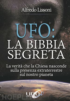 lissoni alfredo - ufo: la bibbia segreta