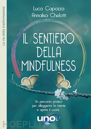 capozza luca; chelotti annalisa - sentiero della mindfulness