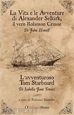 howell john; towers isabella j. - vita e le avventure di alexander selkirk, il vero robinson crusoe-l'avventuroso