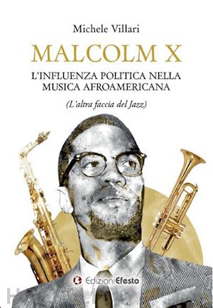 villari michele - malcolm x: l'influenza politica nella musica afroamericana (l'altra faccia del jazz)