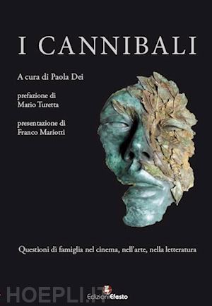 dei p.(curatore) - i cannibali. questioni di famiglia nel cinema, nell'arte, nella letteratura