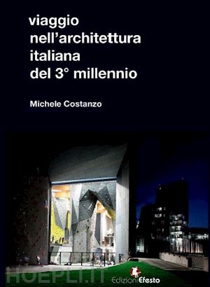 costanzo michele - viaggio nell'architettura italiana del 3° millennio