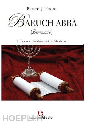 poggi bruno j. - baruch abba' (benvenuto). gli elementi fondamentali dell'ebraismo