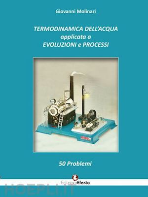 molinari giovanni - termodinamica dell'acqua applicata a evoluzioni e processi. 50 problemi