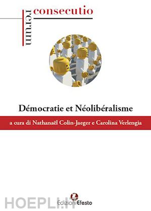 colin-jaeger n.(curatore); verlengia c.(curatore) - démocratie et néolibéralisme