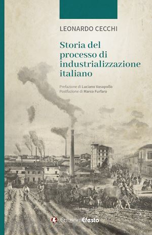 cecchi leonardo - storia del processo di industrializzazione italiano