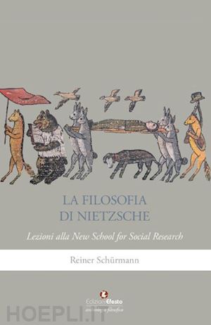 schurmann reiner - la filosofia di nietzsche. lezioni alla new school for social research