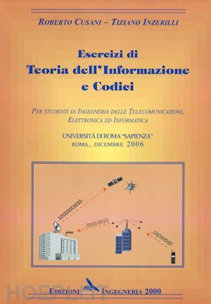 cusani roberto; inzerilli tiziano - esercizi di teoria dell'informazione e codici